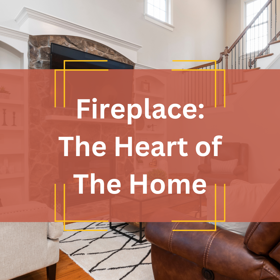 Fireplace: The Heart of The Home